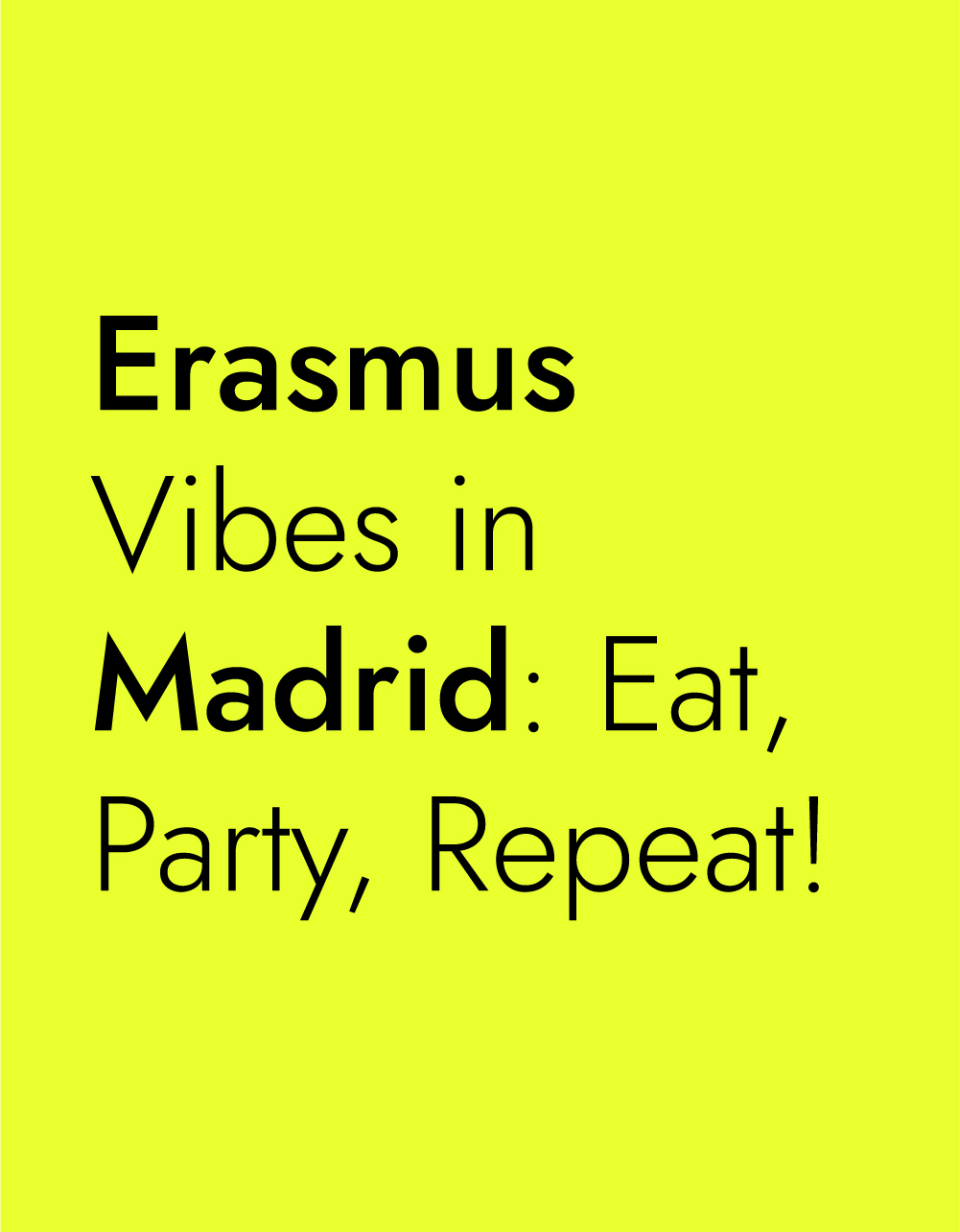 Title image for the blog 'Erasmus Vibes in Madrid Eat, Party, Repeat' featuring black text on a vibrant #e9ff2e light green background.