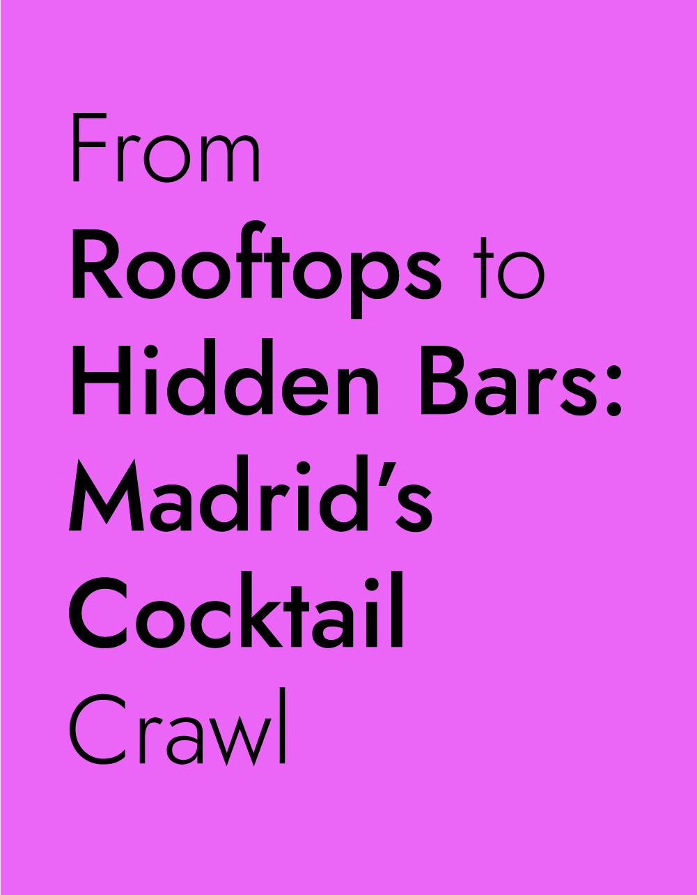 Title image for the blog 'From Rooftops to Hidden Bars: Madrid’s Cocktail Crawl' featuring black text on a vibrant #eb66f7 pink background.